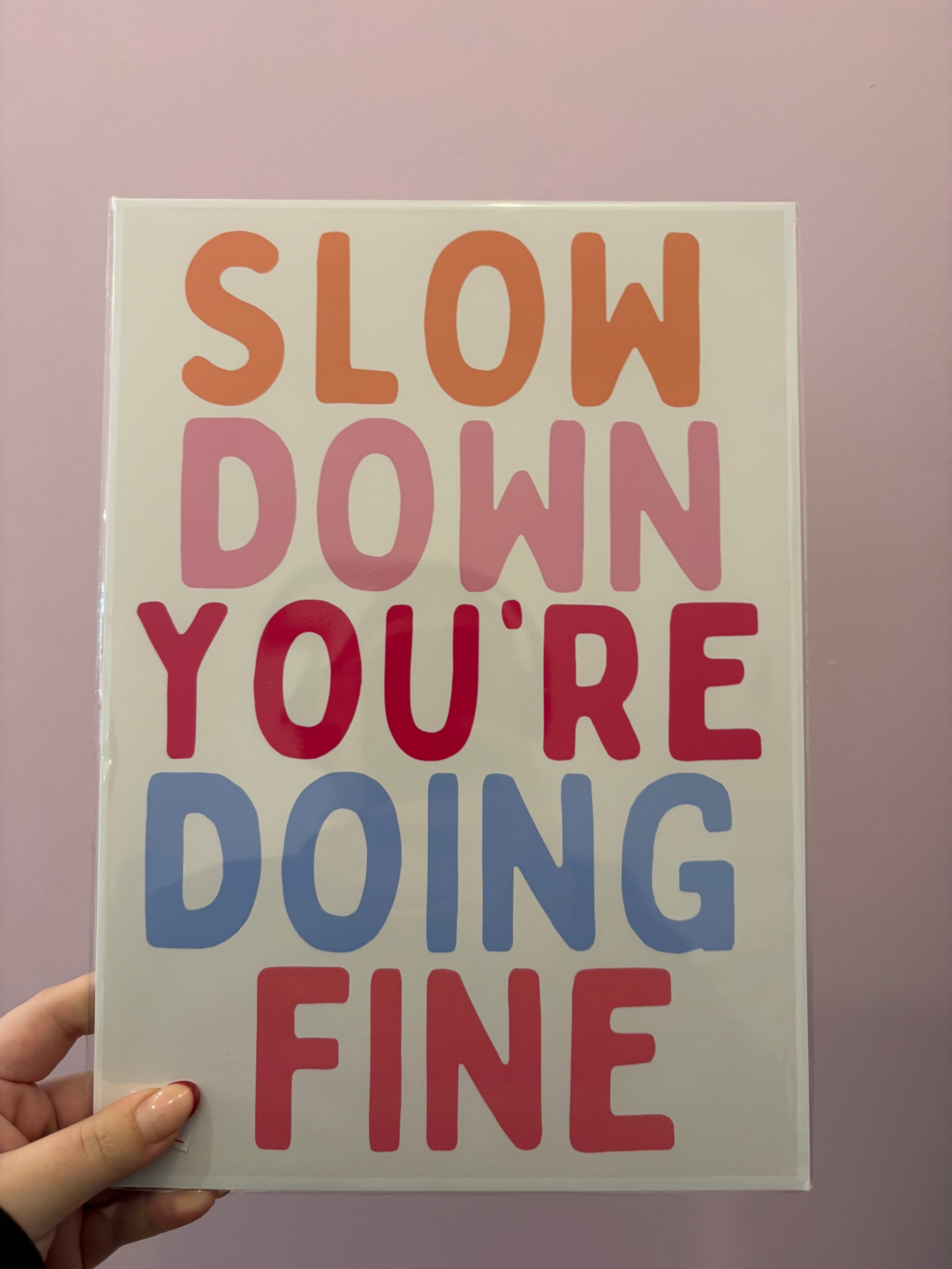 'Slow Down You're Doing Fine' Print
