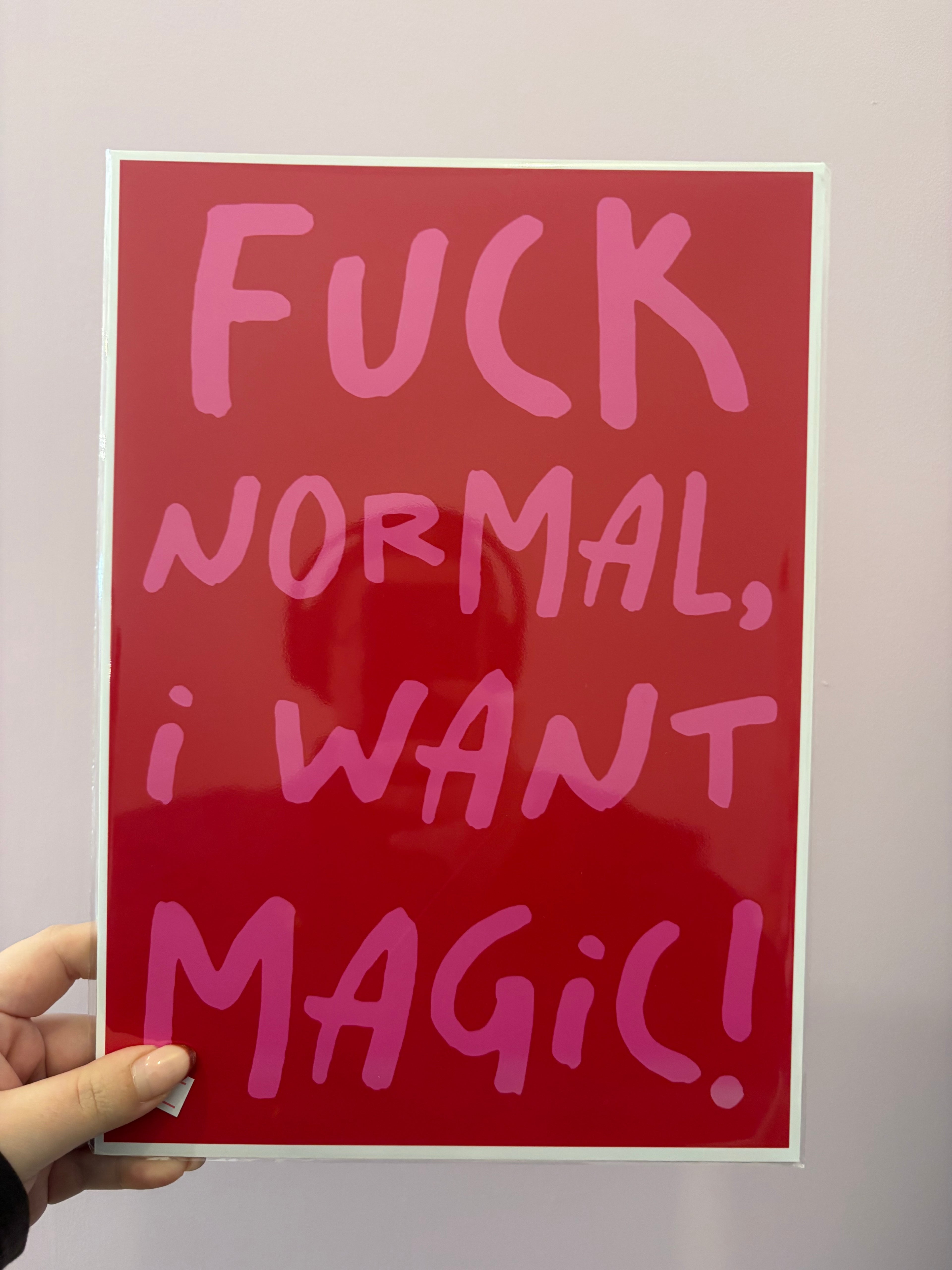 'F*ck Normal, I Want Magic' Print