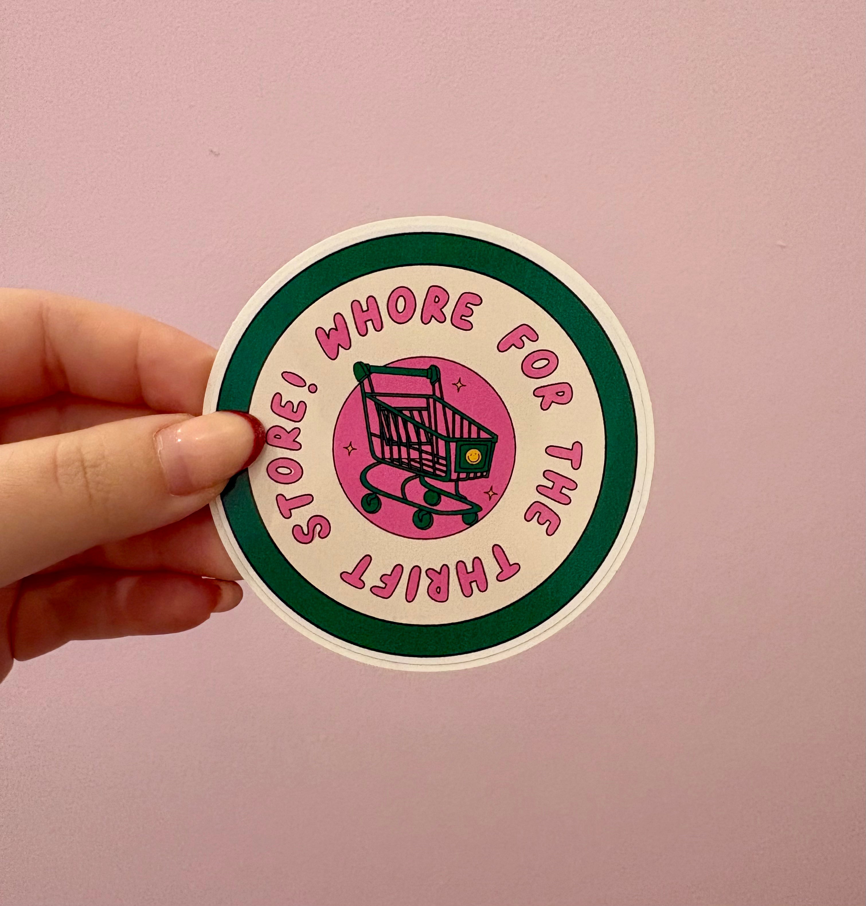 'Wh*re For The Thrift Store' Sticker