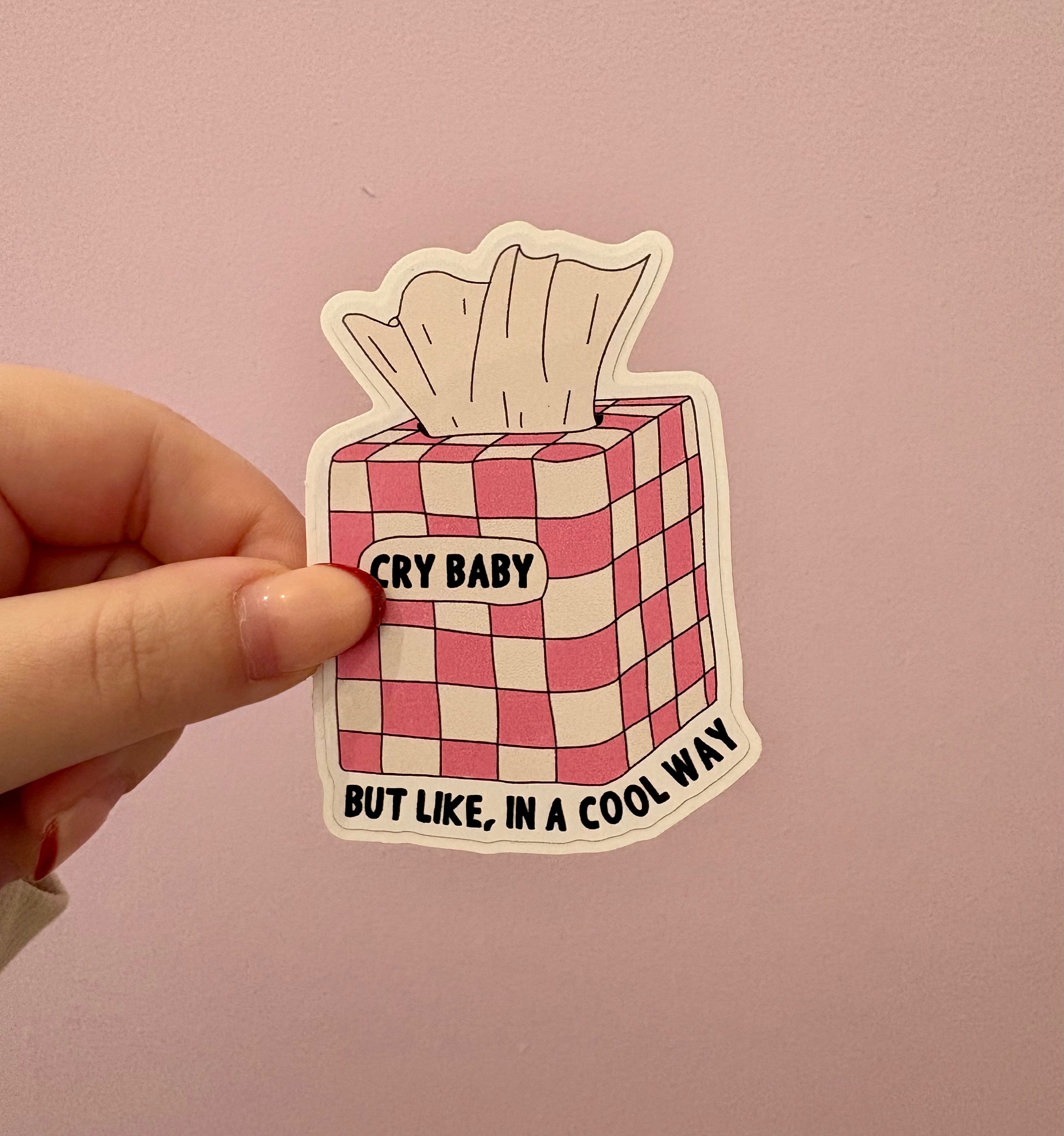 'Cry Baby But Like, In A Cool Way' Sticker